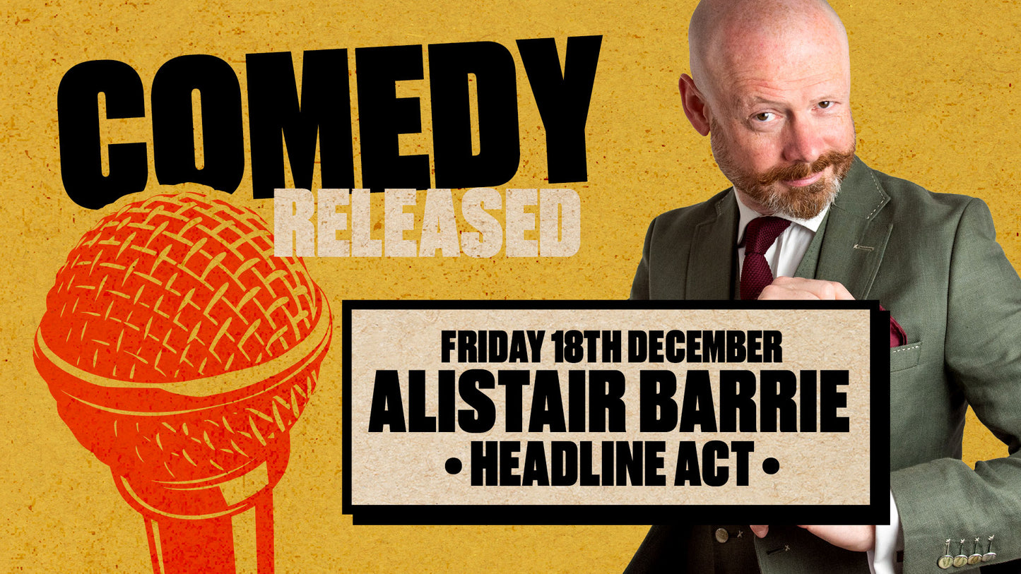 Stand up Comedy with Headliner Alistair Barrie -Friday 18th December 2026