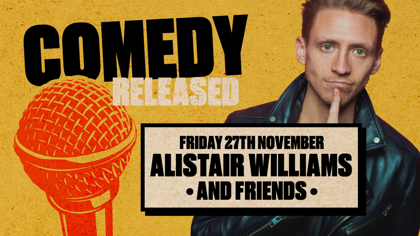 Comedy Released with Headliner Alistair Williams – Coming to The Attic 2, Southampton-Friday 27th November