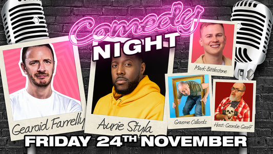 Comedy Night with Aurie Styla, Gearoid Farrelly - Friday 24th November