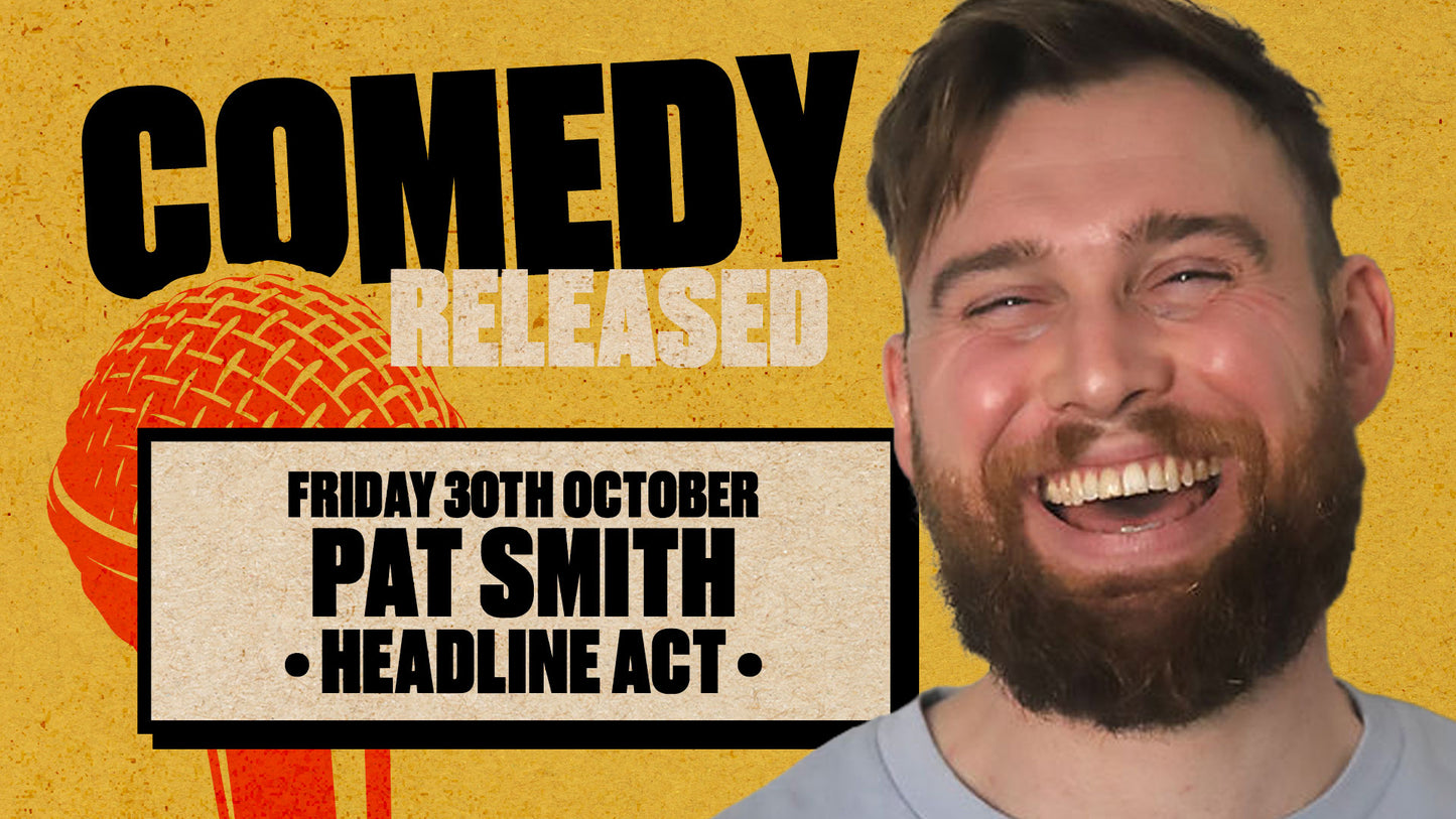 Stand up Comedy with Headliner Pat Smith - Friday 30th October 2026