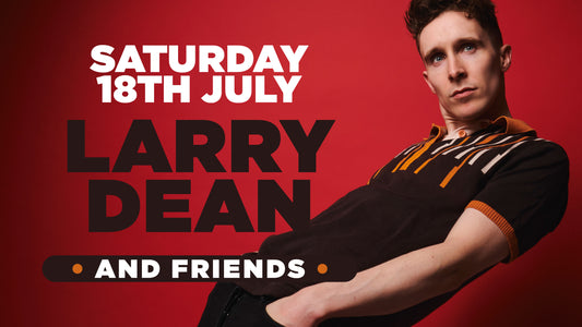 Larry Dean a night of comedy in Southampton- Saturday 18th July