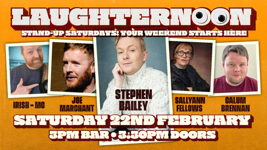 Laughternoon Comedy, Stand Up with Stephen Bailey - Saturday 22nd February