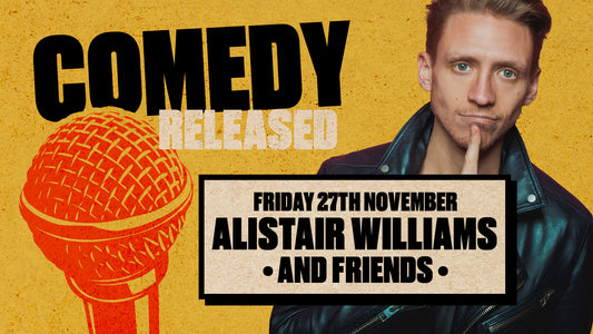 Comedy Released with Headliner Alistair Williams – Coming to The Attic 2, Southampton-Friday 27th November
