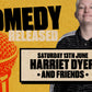 Stand up Comedy with Headliner Harriet Dyer - Saturday 13th June
