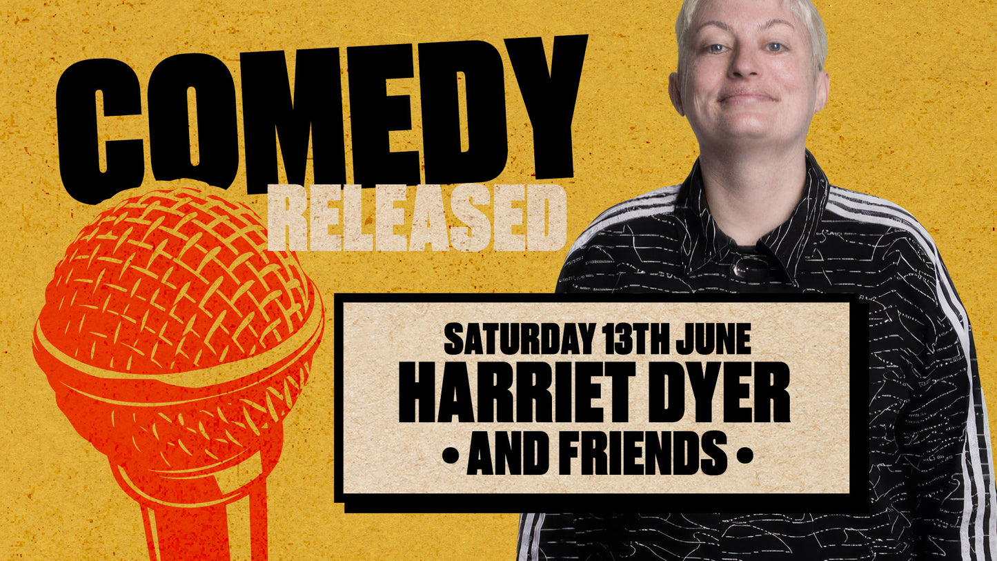 Stand up Comedy with Headliner Harriet Dyer - Saturday 13th June