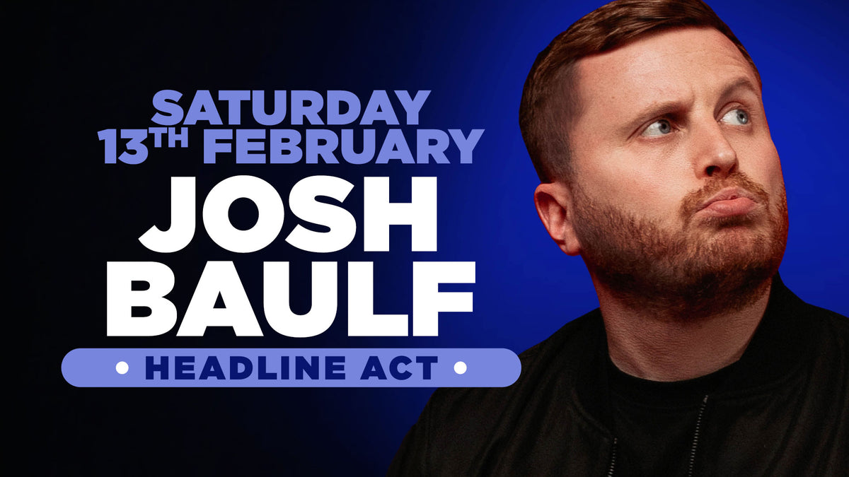 Stand up comedy in Southampton with headliner Josh Baulf - Saturday 13th February