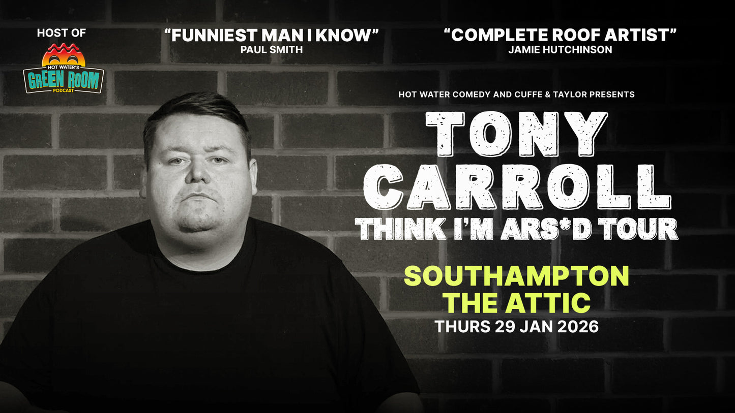 Tony Carroll Think I'm ars'd Tour Southampton