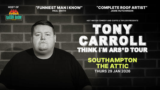Tony Carroll Think I'm ars'd Tour Southampton